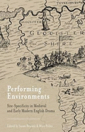 Performing Environments: Site-specificity in Medieval and Early Modern English Drama
