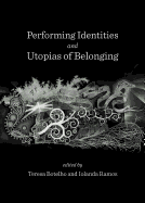 Performing Identities and Utopias of Belonging