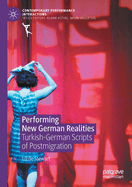 Performing New German Realities: Turkish-German Scripts of Postmigration