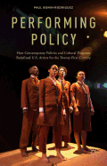 Performing Policy: How Contemporary Politics and Cultural Programs Redefined U.S. Artists for the Twenty-First Century