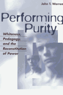 Performing Purity: Whiteness, Pedagogy, and the Reconstitution of Power