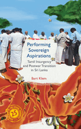 Performing Sovereign Aspirations: Tamil Insurgency and Postwar Transition in Sri Lanka