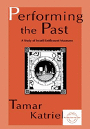 Performing the Past: A Study of Israeli Settlement Museums