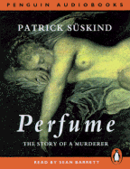 Perfume: Complete and Unabridged - Suskind, Patrick, and Woods, John (Translated by), and Barrett, Sean (Read by)