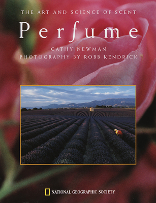Perfume: The Art and Science of Scent - Newman, Cathy