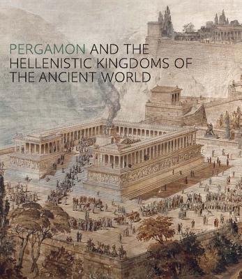 Pergamon and the Hellenistic Kingdoms of the Ancient World - Picon, Carlos A (Editor), and Hemingway, Sean (Editor)