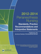 Perianesthesia Nursing 2012-2014: Standards, Practice Recommendations, and Interpretive Statements