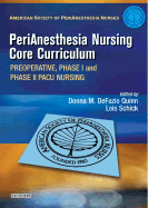 Perianesthesia Nursing Core Curriculum: Preoperative, Phase I and Phase II Pacu Nursing - Aspan, and Defazio Quinn, Donna M, Bsn, MBA, RN, and Schick, Lois, MN, MBA, RN