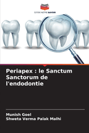 Periapex: le Sanctum Sanctorum de l'endodontie