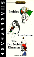 Pericles; Cymbeline; The Two Noble Kinsman - Shakespeare, William, and Schanzer, Ernest (Editor), and Leech, Clifford (Editor)