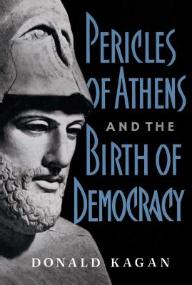 Pericles of Athens and the Birth of Democracy - Kagan, Donald