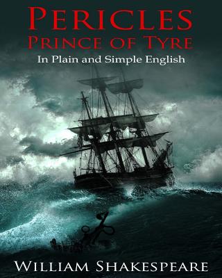 Pericles, Prince of Tyre In Plain and Simple English: A Modern Translation and the Original Version - Bookcaps (Translated by), and Shakespeare, William