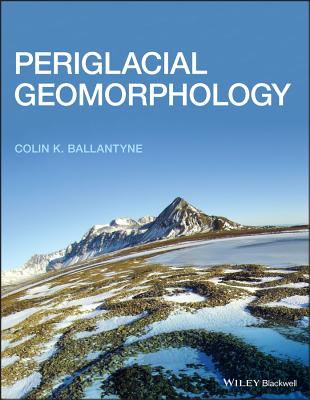 Periglacial Geomorphology - Ballantyne, Colin K