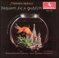 Perillo: Requiem for a Goldfish; Four Symphonic Poems - Russian Festival Orchestra; Yuval Waldman (conductor)