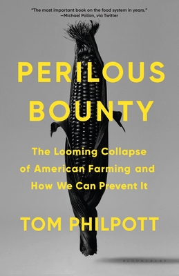 Perilous Bounty: The Looming Collapse of American Farming and How We Can Prevent It - Philpott, Tom