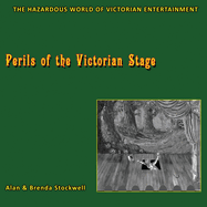 Perils of the Victorian Stage: The Hazardous World of Victorian Entertainment