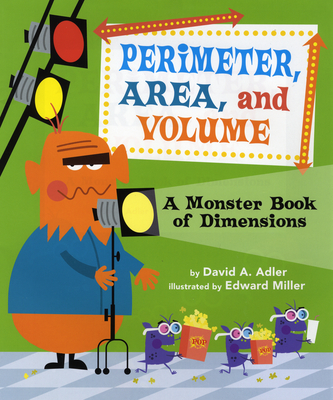 Perimeter, Area, and Volume: A Monster Book of Dimensions - Adler, David A