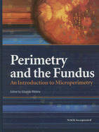 Perimetry and the Fundus: An Introduction to Microperimetry - Midena, Edoardo, MD