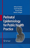 Perinatal Epidemiology for Public Health Practice