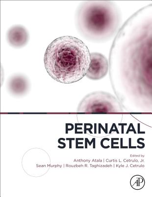 Perinatal Stem Cells: Research and Therapy - Atala, Anthony (Editor), and Cetrulo, Kyle J. (Editor), and Taghizadeh, Rouzbeh R. (Editor)