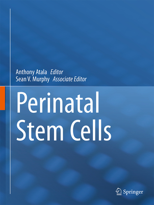 Perinatal Stem Cells - Atala, Anthony (Editor), and Murphy, Sean V (Editor)