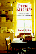 Period Kitchens: A Practical Quide to Period-Style Decorating