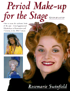 Period Make-Up for the Stage: Step-By-Step - Swinfield, Rosemarie, and Swingfield