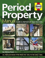 Period Property Manual: Care & repair of old houses