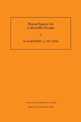 Period Spaces for P-Divisible Groups - Rapoport, Michael, and Zink, Thomas