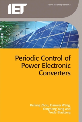 Periodic Control of Power Electronic Converters - Zhou, Keliang, and Wang, Danwei, and Yang, Yongheng