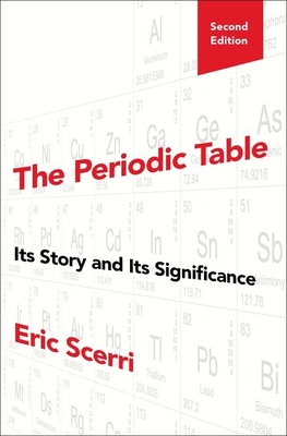 Periodic Table: Its Story and Its Significance - Scerri, Eric