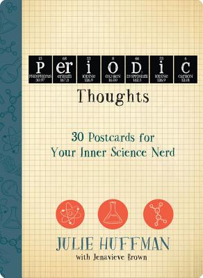 Periodic Thoughts Postcard Book: 30 Postcards for Your Inner Science Nerd - Huffman, Julie, and Brown, Jenavieve