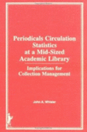 Periodicals Circulations Statistics at a Mid-Sized Academic Library: Implications for Collection Management