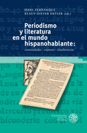 Periodismo Y Literatura En El Mundo Hispanohablante: Continuidades - Rupturas - Transferencias