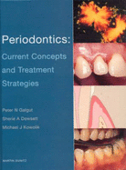 Periodontics: Current Concepts and Treatment Strategies - Dowsett, Sherie A, and Galgut, Peter N, and Kowolik, Michael J