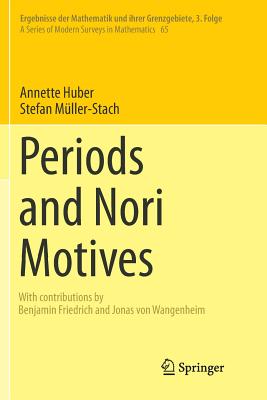 Periods and Nori Motives - Huber, Annette, and Friedrich, Benjamin (Contributions by), and Mller-Stach, Stefan