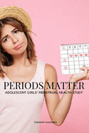 Periods Matter: Adolescent Girls' Menstrual Health Study