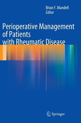 Perioperative Management of Patients with Rheumatic Disease - Mandell, Brian F, MD, PhD (Editor)