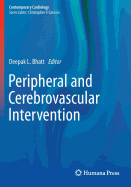 Peripheral and Cerebrovascular Intervention - Bhatt, Deepak L (Editor)