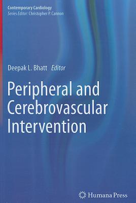 Peripheral and Cerebrovascular Intervention - Bhatt, Deepak L (Editor)