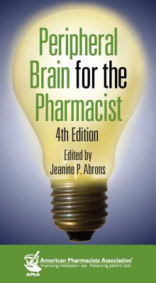 Peripheral Brain for the Pharmacist - Abrons, Jeanine P (Editor)