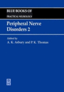 Peripheral Nerve Disorders II: Blue Books of Practical Neurology Volume 15 - Asbury, Arthur K, and Thomas, P K, Dsc, MD, Frcp