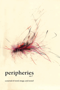 Peripheries: A Journal of Word, Image, and Sound, No. 7