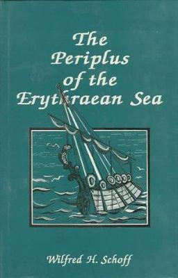 Periplus of the Erythreaean Sea - Schoff, Wilfred H