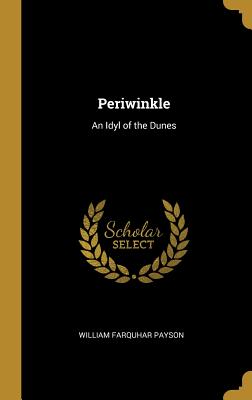 Periwinkle: An Idyl of the Dunes - Payson, William Farquhar