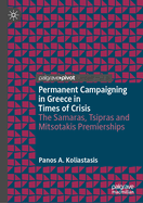 Permanent Campaigning in Greece in Times of Crisis: The Samaras, Tsipras and Mitsotakis Premierships