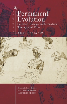 Permanent Evolution: Selected Essays on Literature, Theory and Film - Tynianov, Yuri, and Morse, Ainsley (Translated by), and Redko, Philip (Translated by)