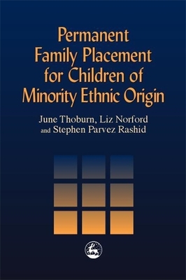 Permanent Family Placement for Children of Minority Ethnic Origin - Norford, Liz, and Thoburn, June, and Rashid, Steven Parvez