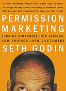 Permission Marketing: Turning Strangers into Friends and Friends into Customers