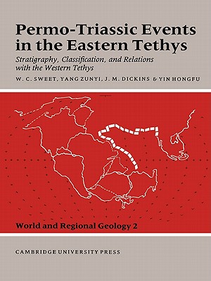 Permo-Triassic Events in the Eastern Tethys: Stratigraphy Classification and Relations with the Western Tethys - Sweet, Walter C. (Editor), and Zunyi, Yang (Editor), and Dickins, J. M. (Editor)